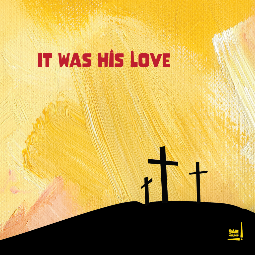 Album front cover for "it was His Love" by 9am worship