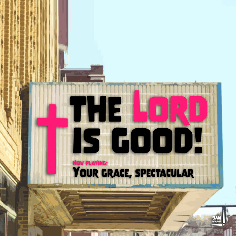 "Your grace, spectacular" from the album "the Lord is good!" by 9am worship