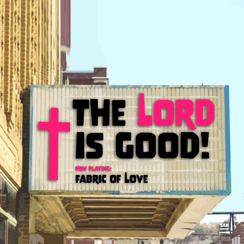 "fabric of Love" from the album "the Lord is good!" by 9am worship